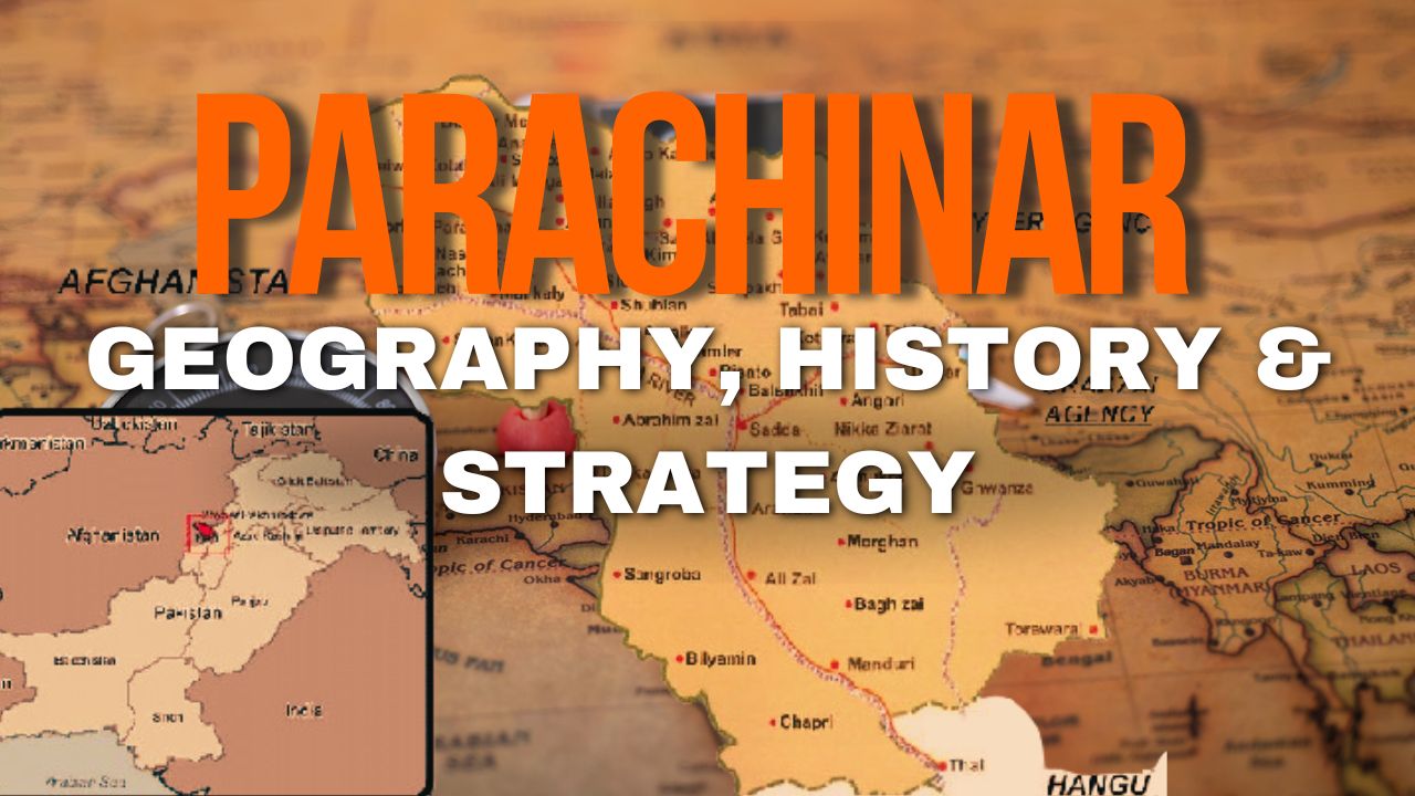 Parachinar Map Geography, History & Strategy