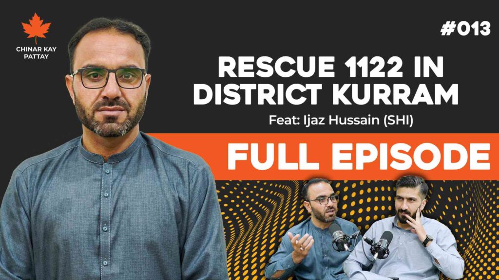 Rescue 1122 Parachinar A Deep Dive with SHI Ijaz Hussain Chinar Kay Pattay Podcast #013