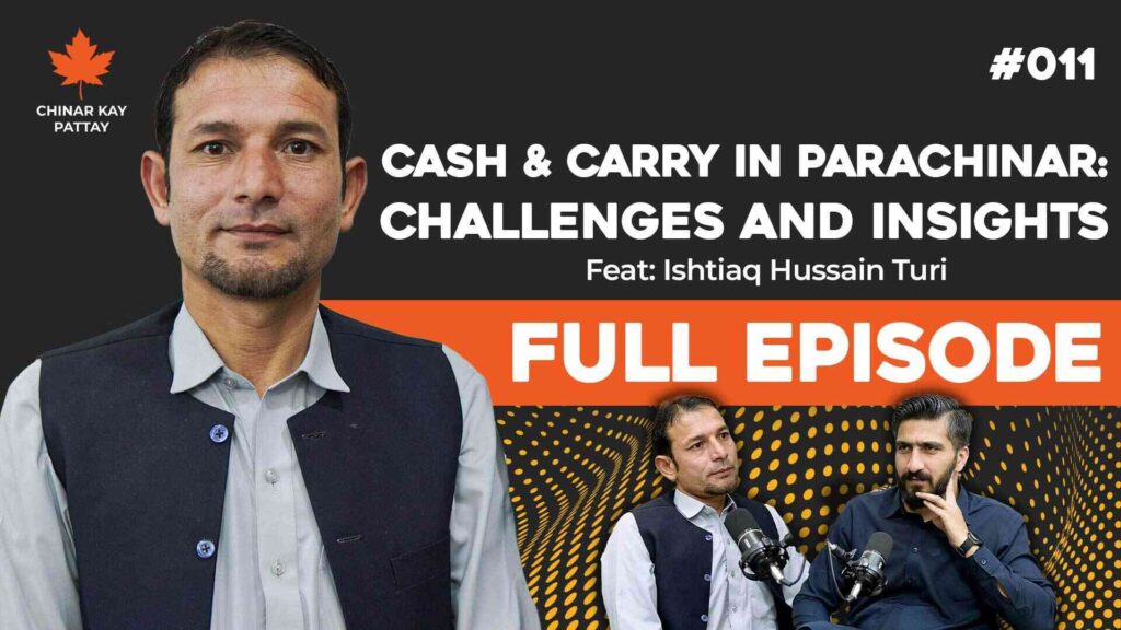 Starting Cash & Carry in Parachinar The Entrepreneurial Journey of Ishtiaq Hussain Turi, Chinar Kay Pattay #011