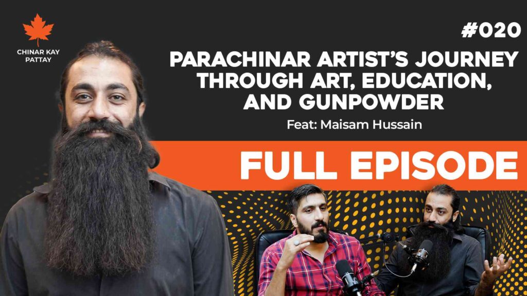 The Artistic Journey of Maisam Hussain From Parachinar to NCA Chinar Kay Pattay Episode #020