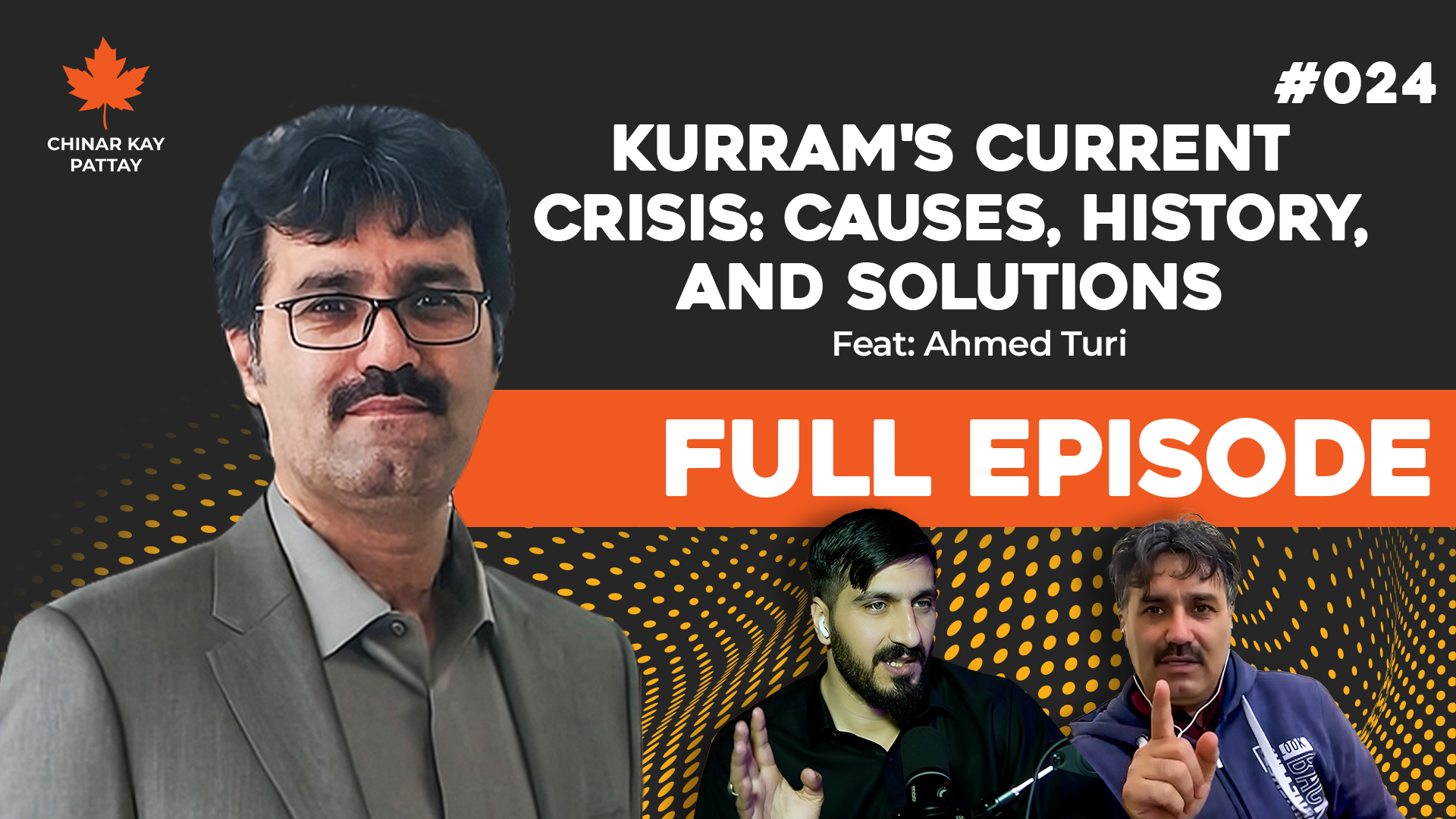 Ahmed Turi discussing the current situation in Kurram, historical roots of conflict and solutions on Chinar Kay Pattay Podcast #024